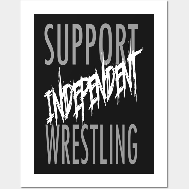 support independent wrestling Wall Art by WestGhostDesign707